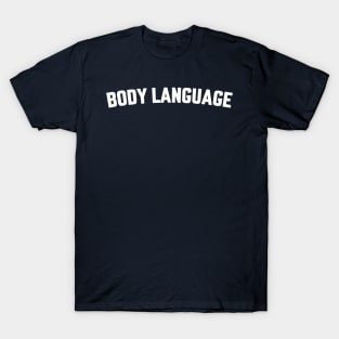 BODY LANGUAGE T-Shirt